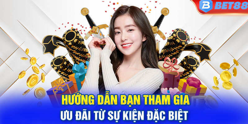 Hướng dẫn bạn tham gia ưu đãi từ sự kiện đặc biệt